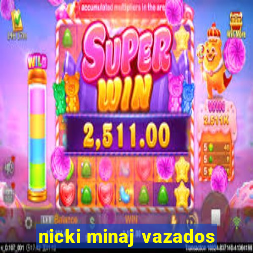 nicki minaj vazados